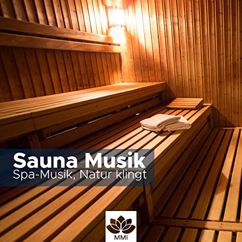 Sauna Musik: Spa-Musik, Natur klingt für Ihre Gesundheit