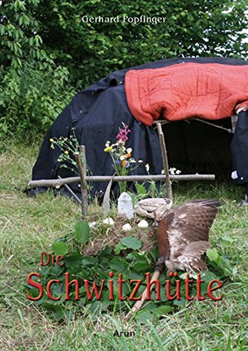 Die Schwitzhütte: Herkunft, Bau & Ritual