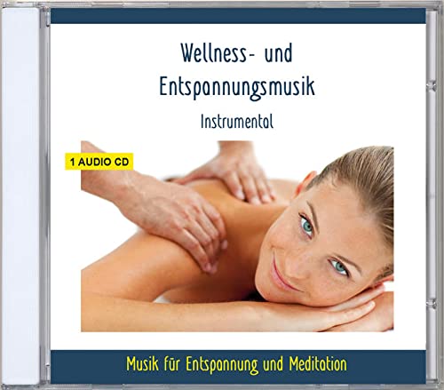 Wellnessmusik und Entspannungsmusik Instrumental - Musik zur Entspannung, Ruhe, Meditation, Tiefenentspannung