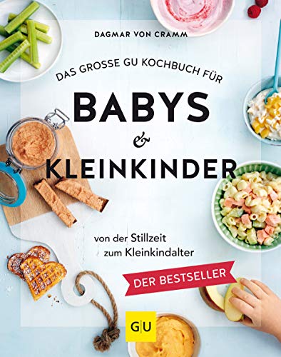 Das große GU Kochbuch für Babys & Kleinkinder: Von der...