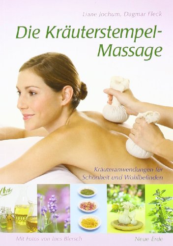 Kräuterstempel-Massage: Kräuteranwendungen für Schönheit...
